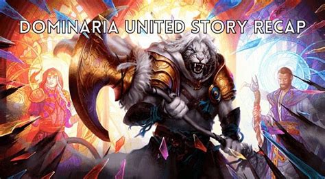 Dominaria United Story Recap .